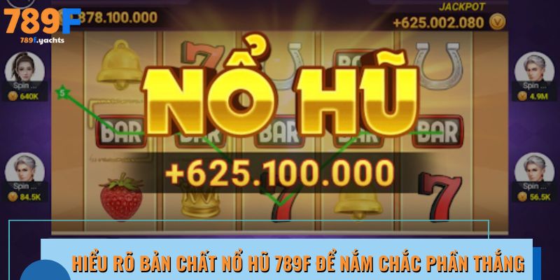 Hiểu rõ bản chất của nổ hũ để nắm chắc phần thắng 