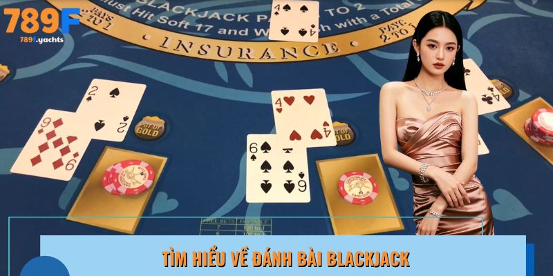 Khám phá cơ bản về cách đánh bài Blackjack tại 789f