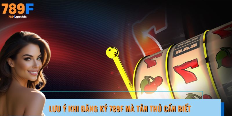 Đăng ký 789F hôm nay để nhận thưởng khởi động hấp dẫn!