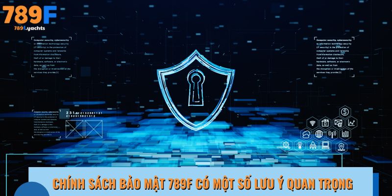 Lưu ý quan trọng trong chính sách bảo mật của nền tảng 789F