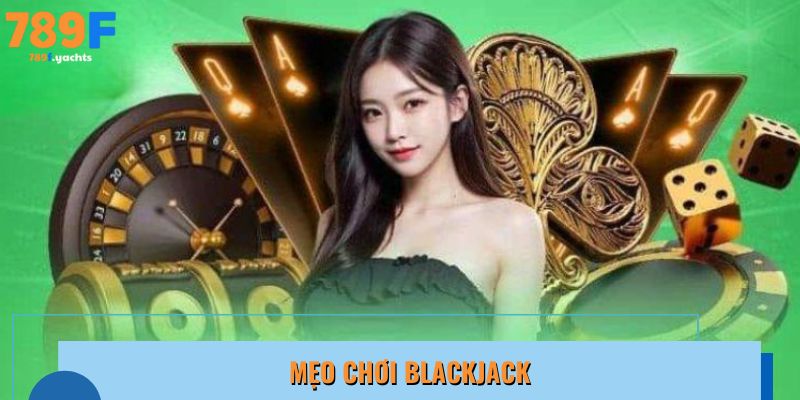 Mẹo chơi Blackjack