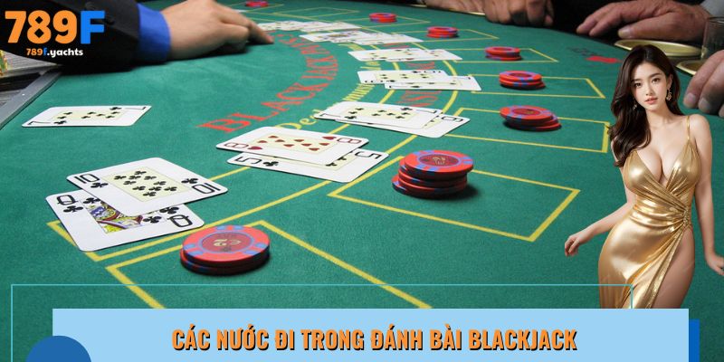 Những nước đi chính xác có trong đánh bài Blackjack
