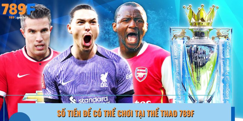 Số tiền để có thể chơi tại thể thao 789F