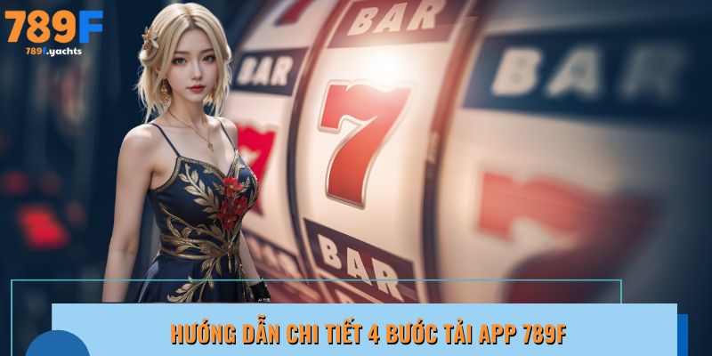 Tải app 789F ngay hôm nay để bắt đầu hành trình cá cược đỉnh cao!