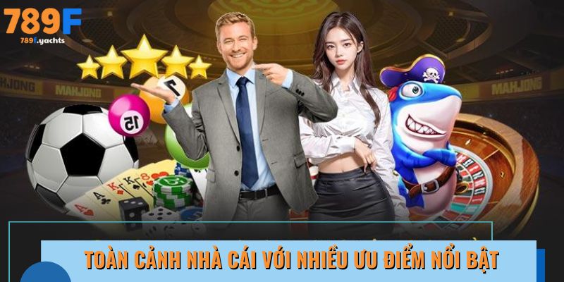Toàn cảnh nhà cái với nhiều ưu điểm nổi bật