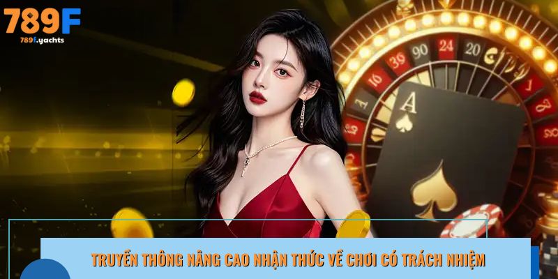 Truyền thông lan tỏa nhận thức về chơi có trách nhiệm