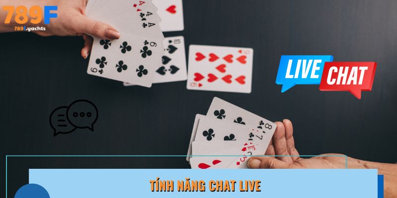 Tương tác cực đã với tính năng Chat Live tại game bài 789F 